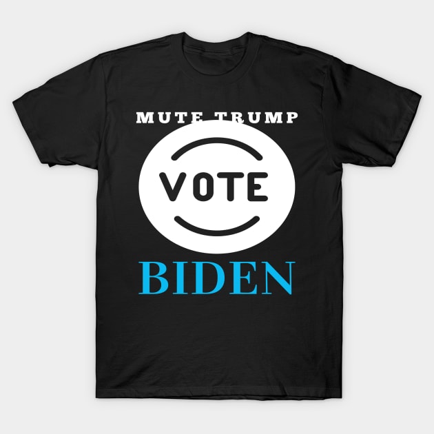 Mute Trump Vote Biden T-Shirt by Ink in Possibilities